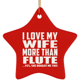 I Love My Wife More Than Flute - Star Ornament