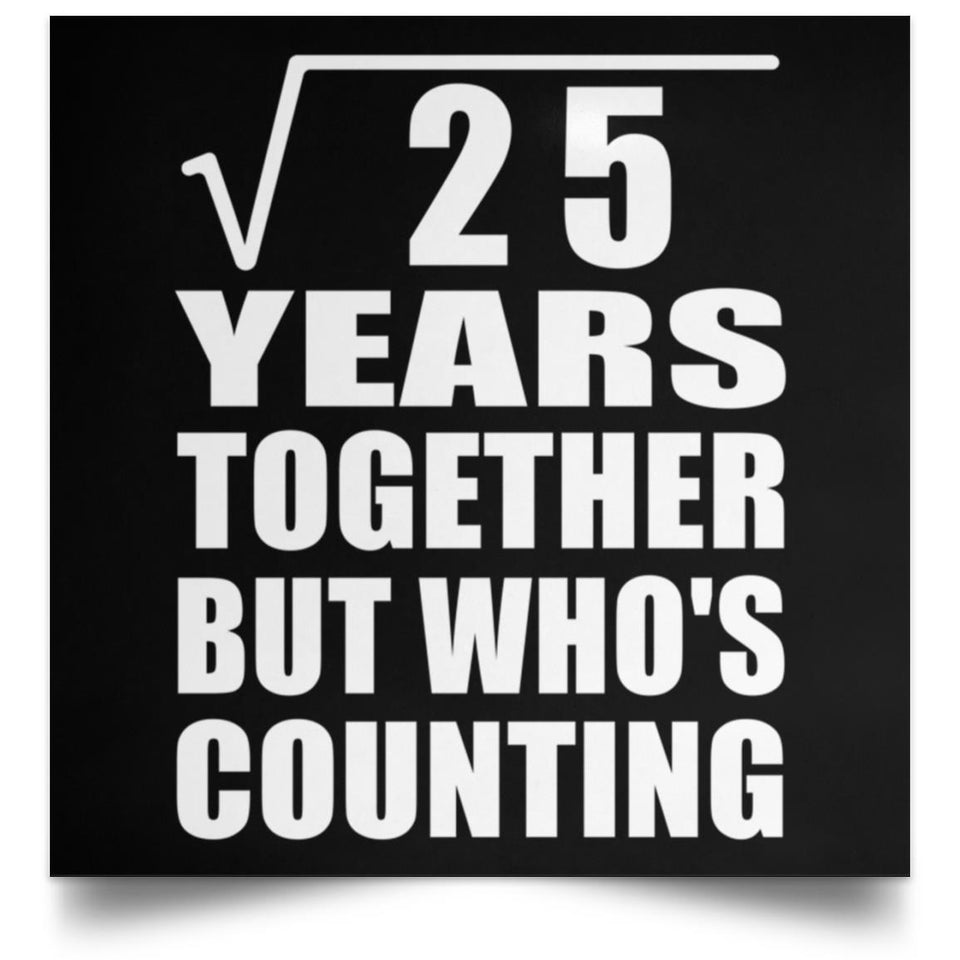 5th Anniversary Square Root of 25 Years Who's Counting - Poster Square