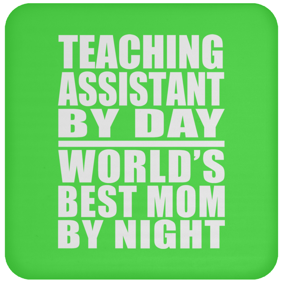 Teaching Assistant By Day World's Best Mom By Night - Drink Coaster