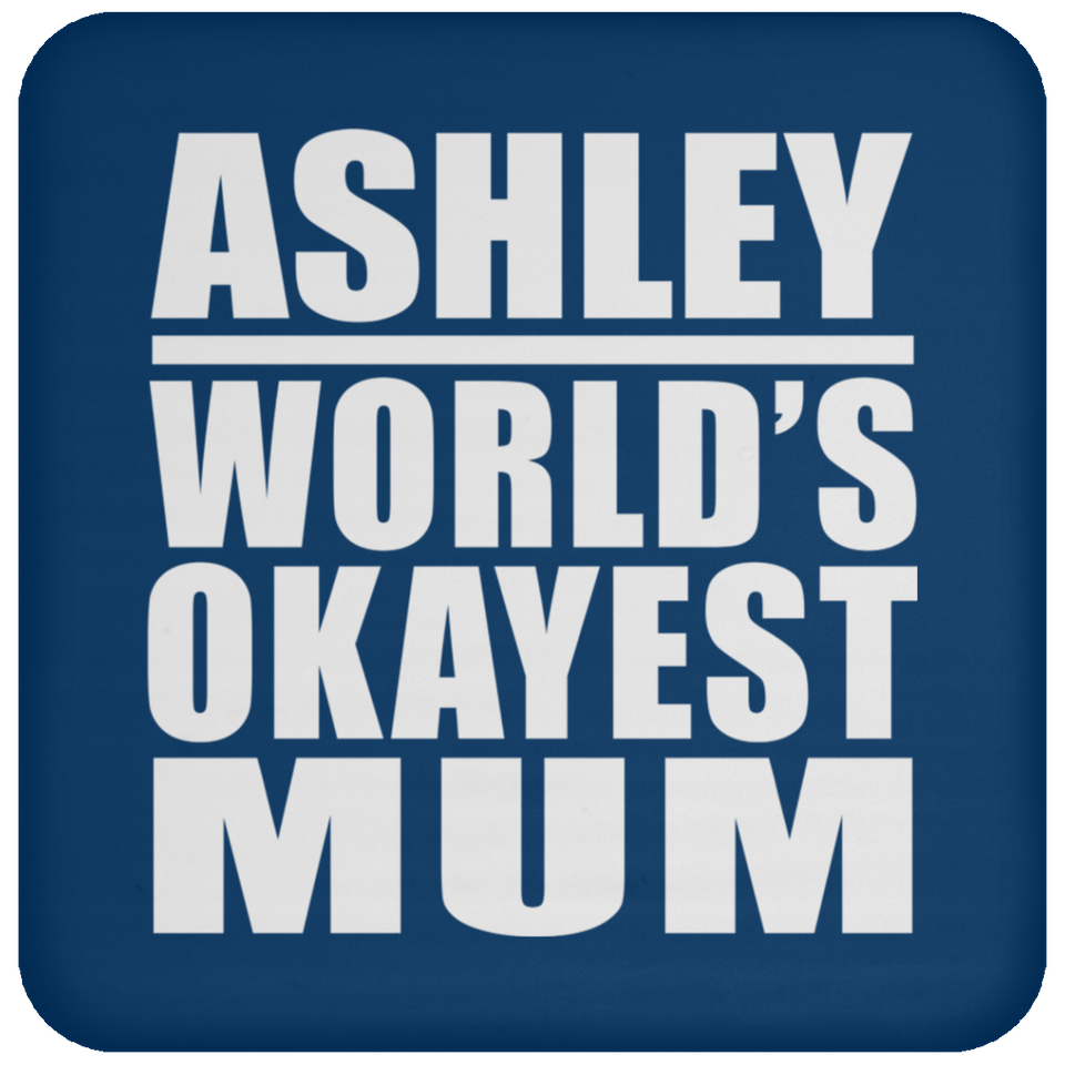 Ashley World's Okayest Mum - Drink Coaster