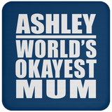 Ashley World's Okayest Mum - Drink Coaster