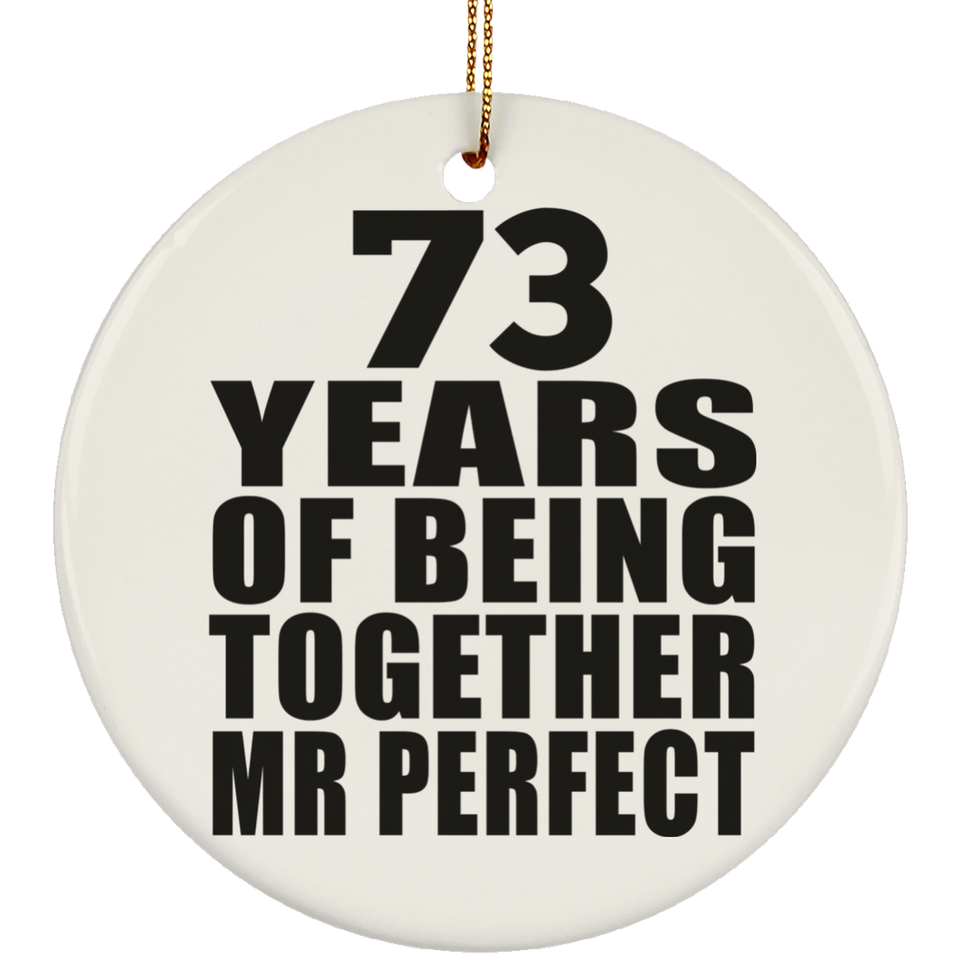 73rd Anniversary 73 Years Of Being Mr Perfect - Circle Ornament