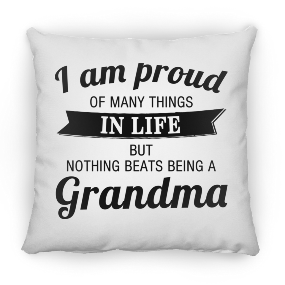 Proud of Many Things In Life, Nothing Beats Being a Grandma - Throw Pillow