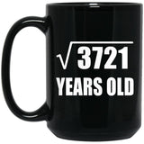 61st Birthday Square Root of 3721 Years Old - 15oz Coffee Mug Black