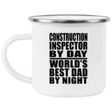 Construction Inspector By Day World's Best Dad By Night - 12oz Camping Mug