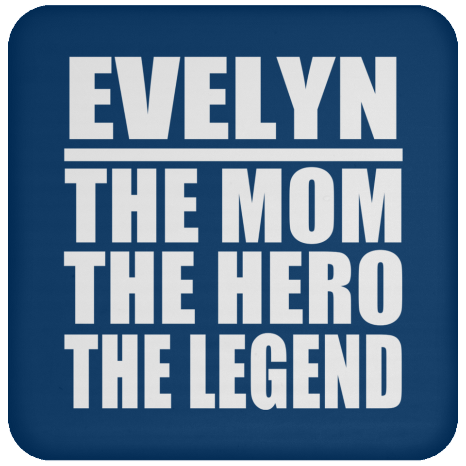 Evelyn The Mom The Hero The Legend - Drink Coaster