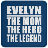 Evelyn The Mom The Hero The Legend - Drink Coaster