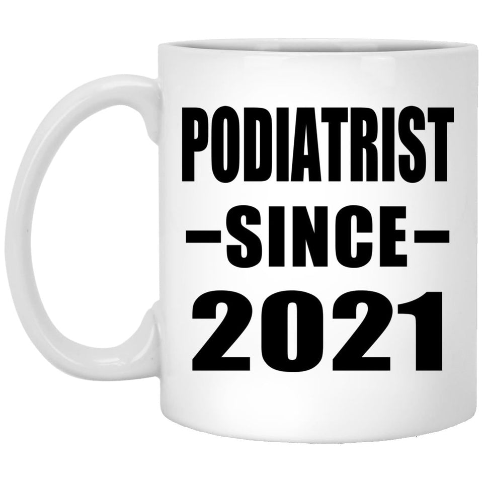 Podiatrist Since 2021 - 11oz Coffee Mug