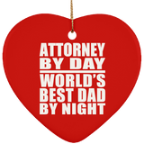 Attorney By Day World's Best Dad By Night - Heart Ornament
