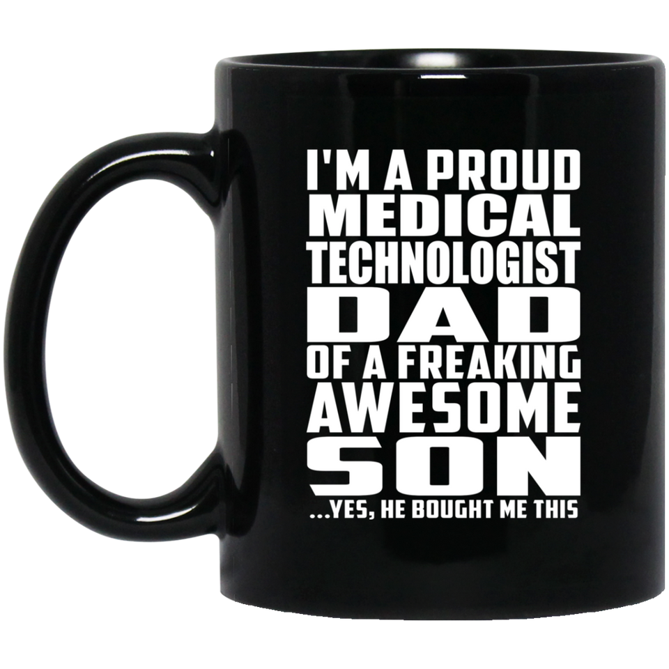 Proud Medical Technologist Dad Of Awesome Son - 11 Oz Coffee Mug