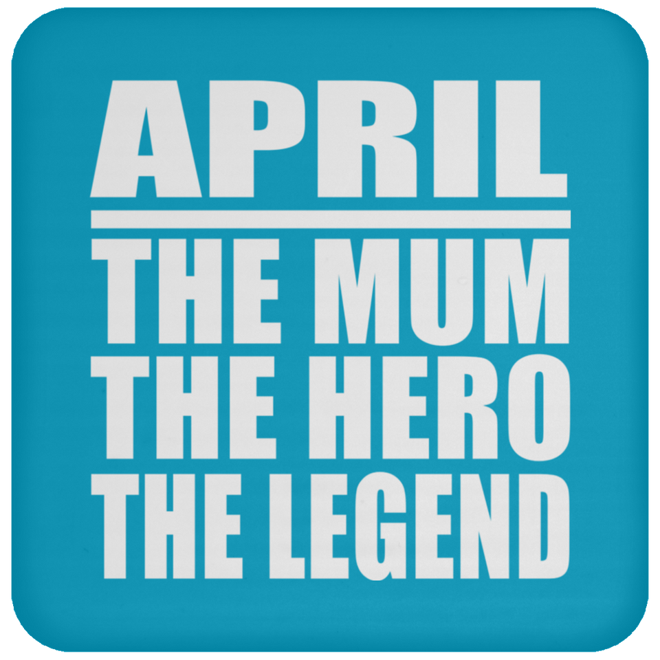 April The Mum The Hero The Legend - Drink Coaster