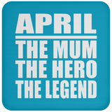April The Mum The Hero The Legend - Drink Coaster