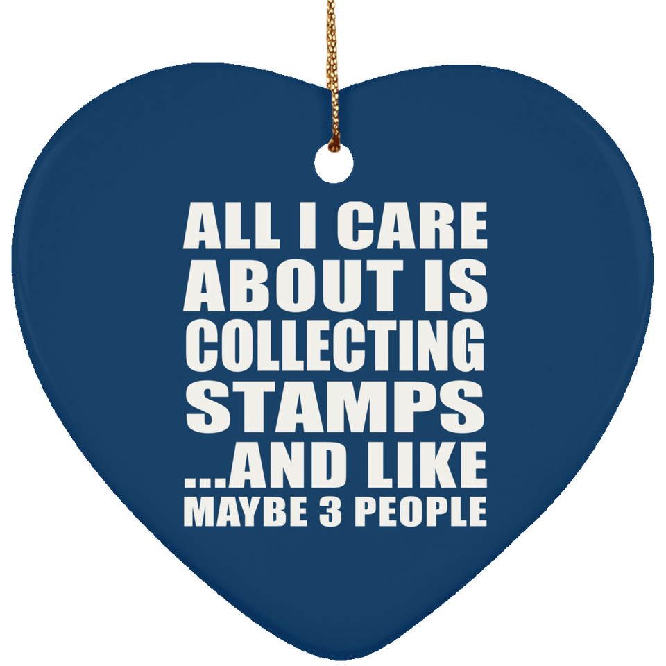 All I Care About Is Collecting Stamps - Heart Ornament