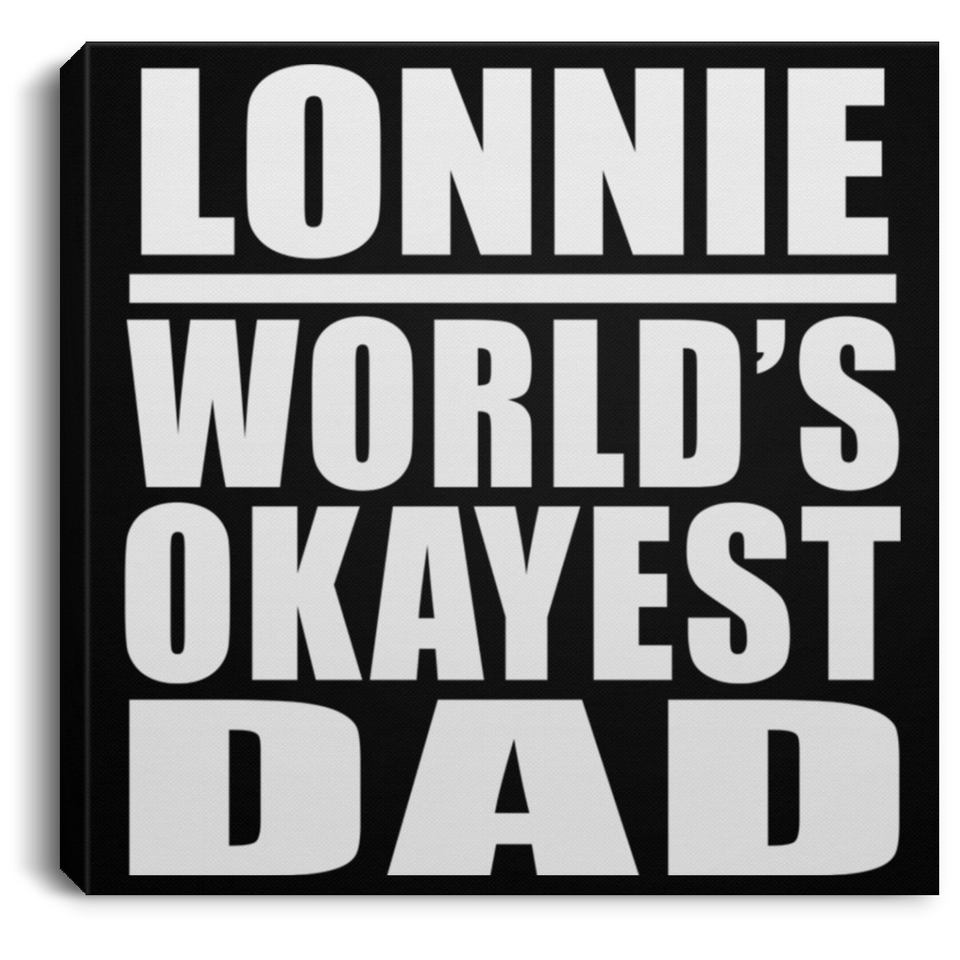 Lonnie World's Okayest Dad - Canvas Square