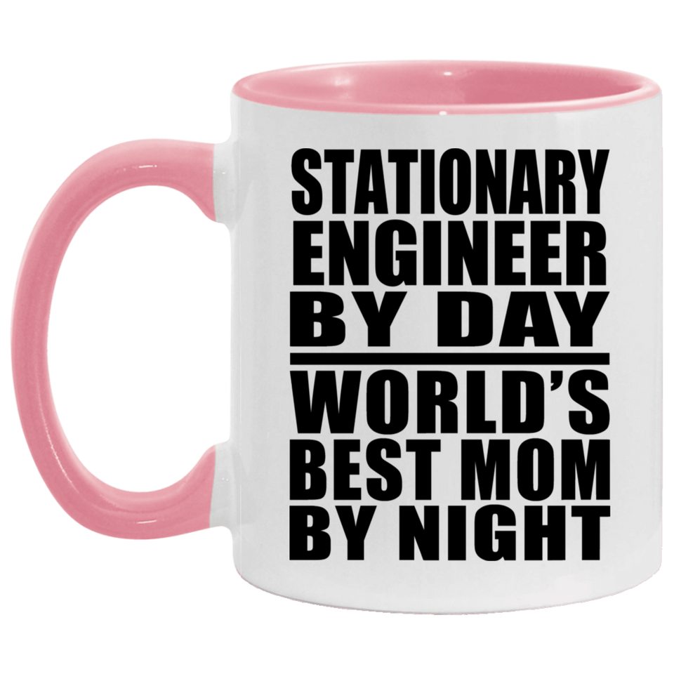 Stationary Engineer By Day World's Best Mom By Night - 11oz Accent Mug Pink
