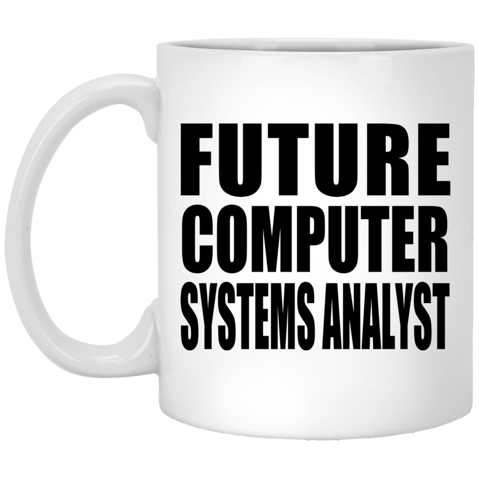 Future Computer Systems Analyst - 11oz Coffee Mug