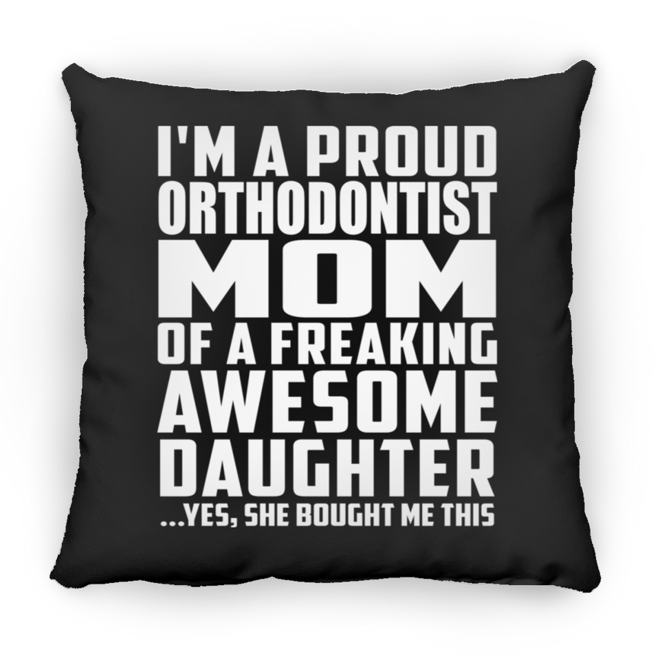 Proud Orthodontist Mom Of Awesome Daughter - Throw Pillow Black