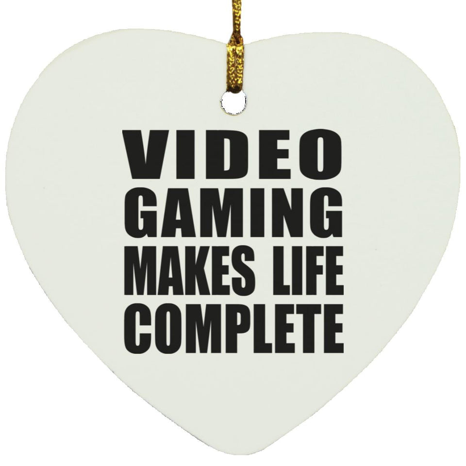 Video Gaming Makes Life Complete - Heart Ornament