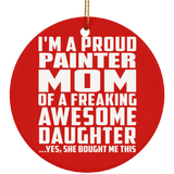 Proud Painter Mom Of Awesome Daughter - Circle Ornament