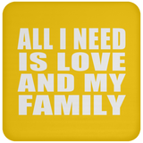 All I Need Is Love And My Family - Drink Coaster