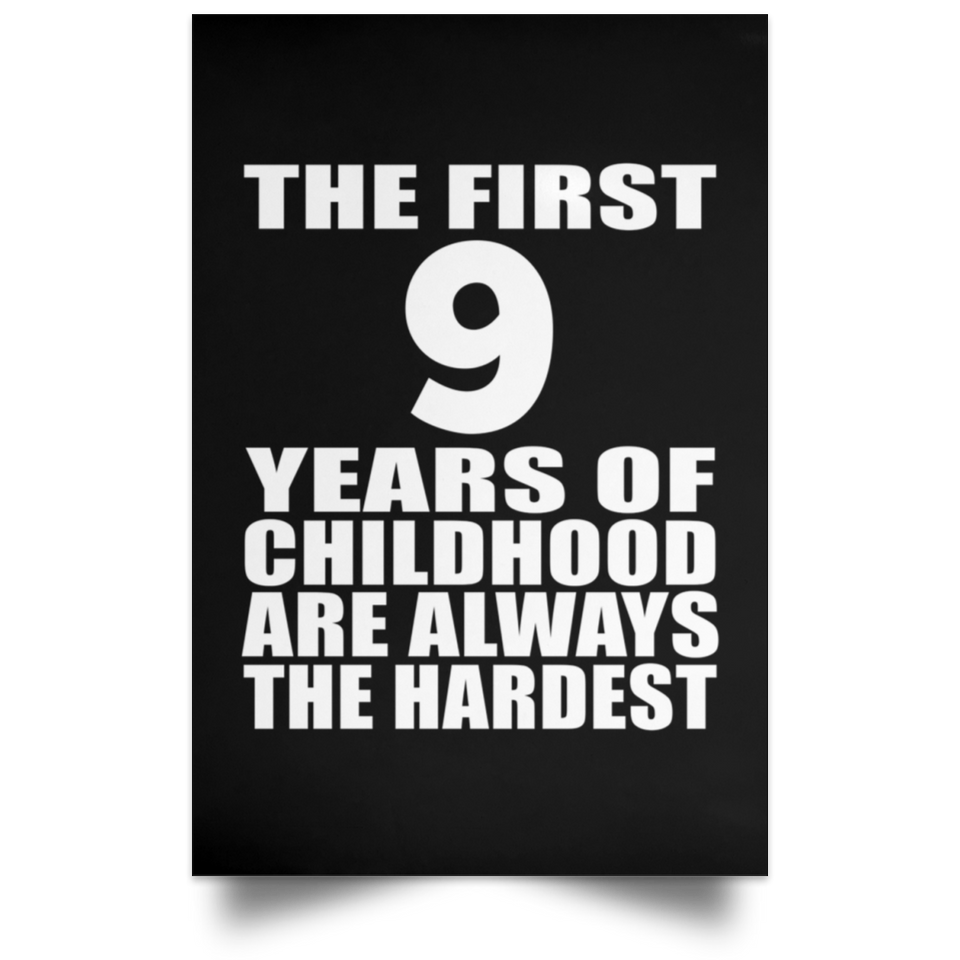 First 9 Years of Childhood Are The Hardest - Poster Portrait