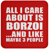 All I Care About Is Borzoi - Drink Coaster