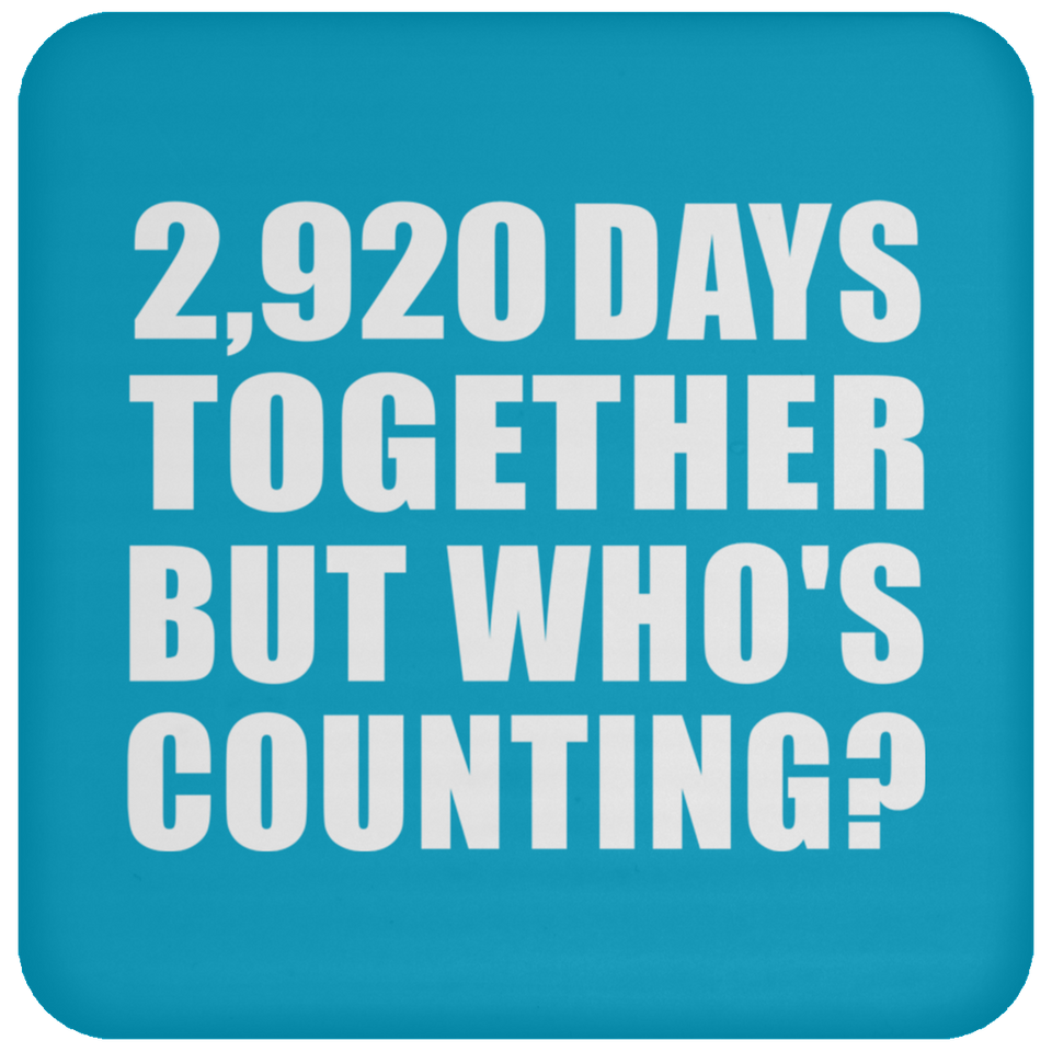 8th Anniversary 2,920 Days Together But Who's Counting - Drink Coaster