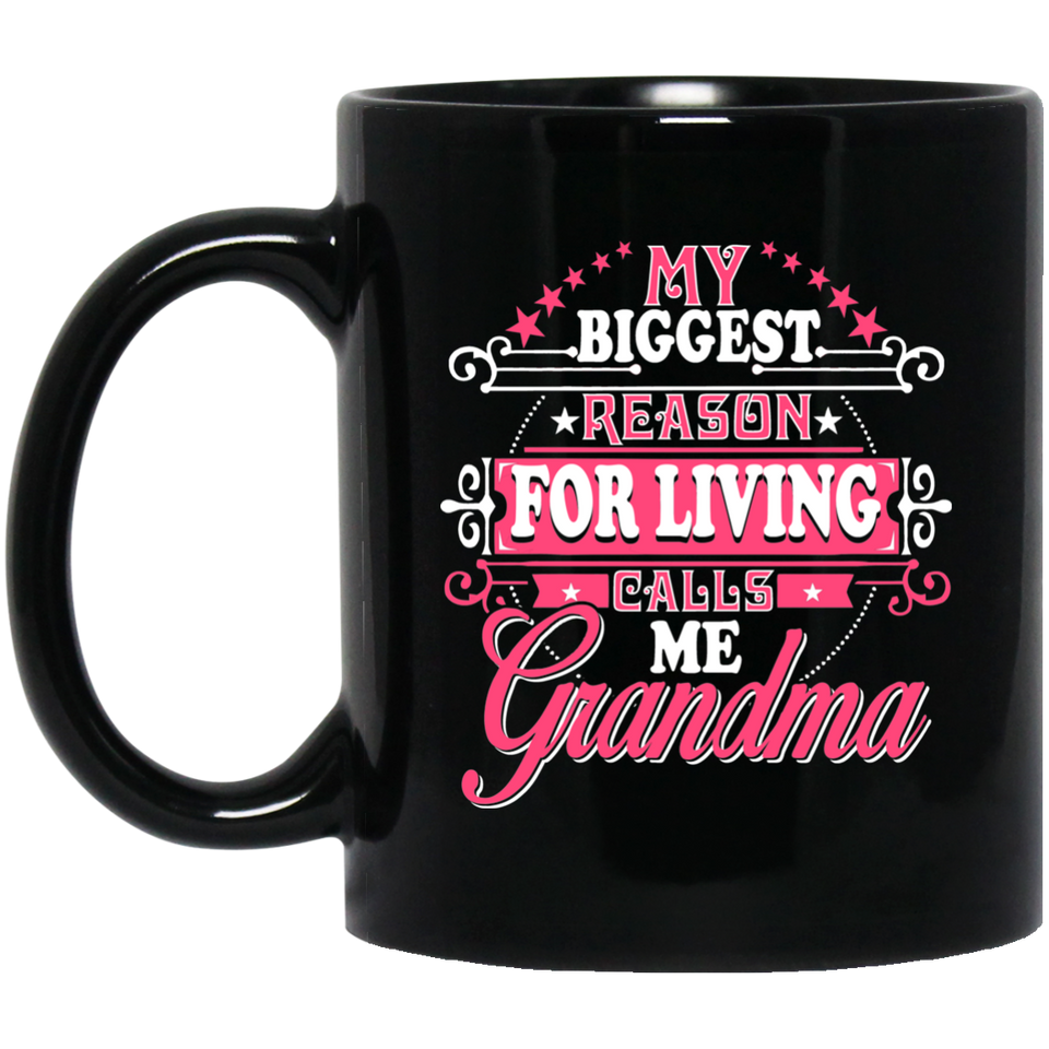 My Biggest Reason For Living Calls Me Grandma - 11 Oz Coffee Mug Black