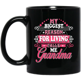My Biggest Reason For Living Calls Me Grandma - 11 Oz Coffee Mug Black