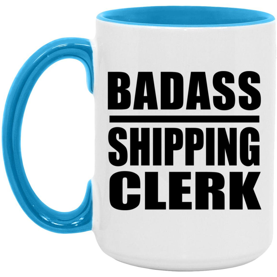Badass Shipping Clerk - 15oz Accent Mug Blue