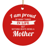Proud of Many Things In Life, Nothing Beats Being a Mother - Circle Ornament
