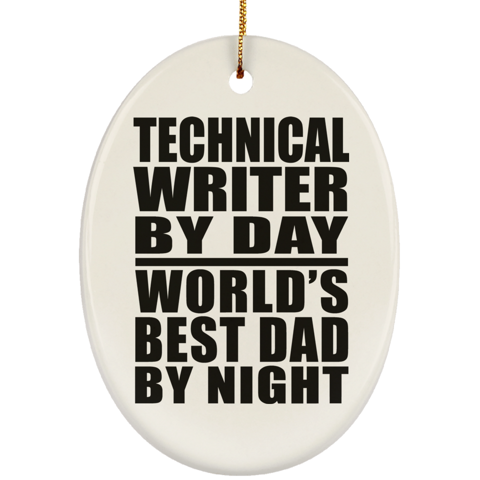 Technical Writer By Day World's Best Dad By Night - Oval Ornament