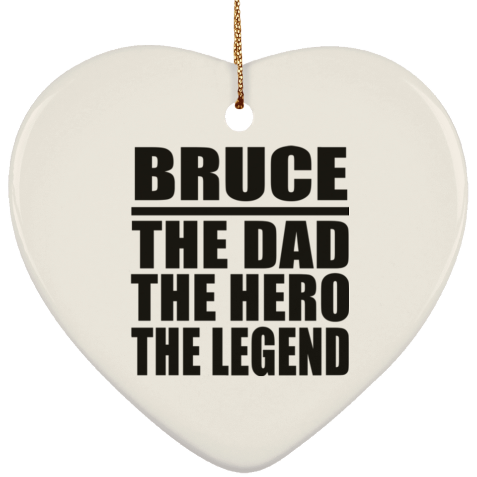Bruce The Dad The Hero The Legend - Heart Ornament