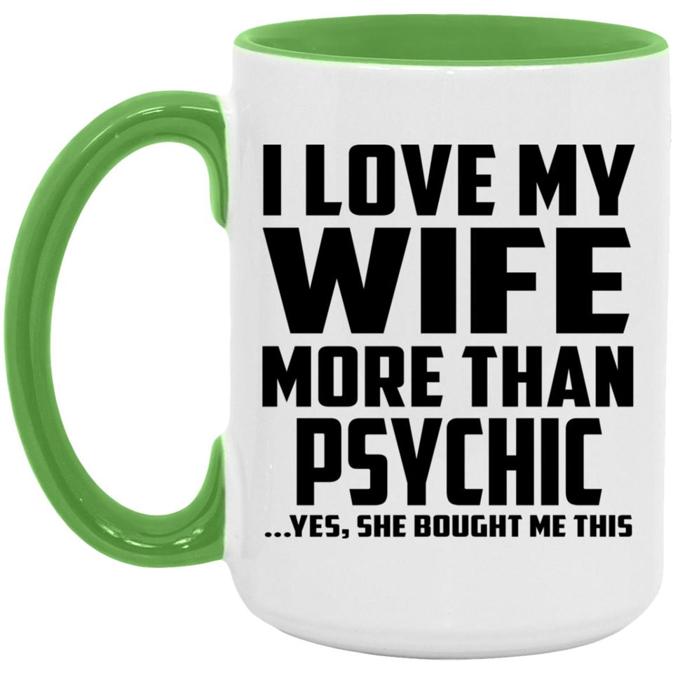 I Love My Wife More Than Psychic - 15oz Accent Mug Green
