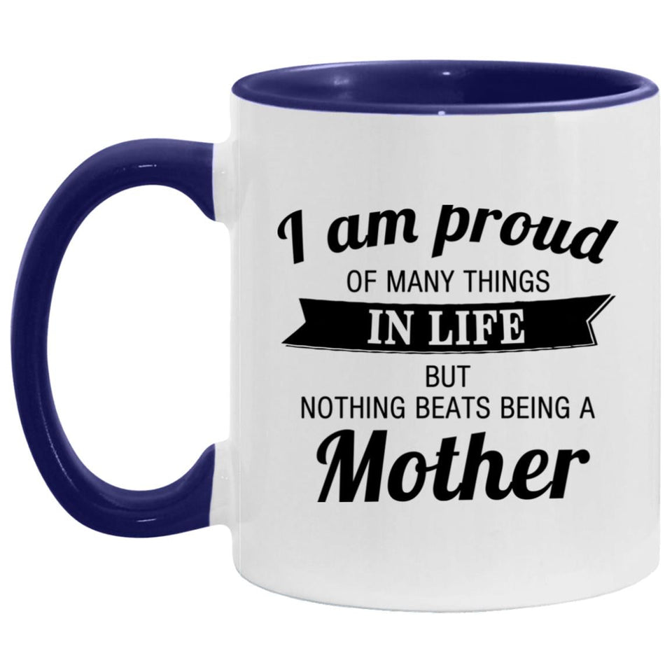 Proud of Many Things In Life, Nothing Beats Being a Mother - 11oz Accent Mug Purple