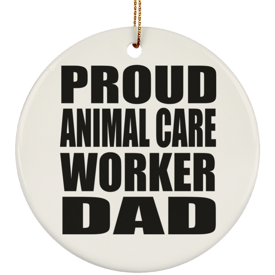 Proud Animal Care Worker Dad - Circle Ornament