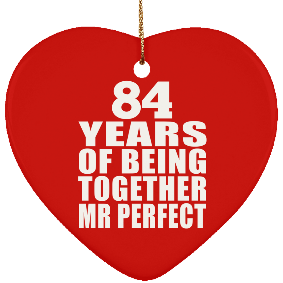 84th Anniversary 84 Years Of Being Mr Perfect - Heart Ornament