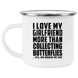 I Love My Girlfriend More Than Collecting Butterflies - 12oz Camping Mug