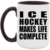Ice Hockey Makes Life Complete - 15oz Accent Mug Black