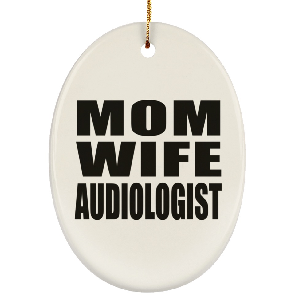 Mom Wife Audiologist - Oval Ornament