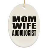 Mom Wife Audiologist - Oval Ornament