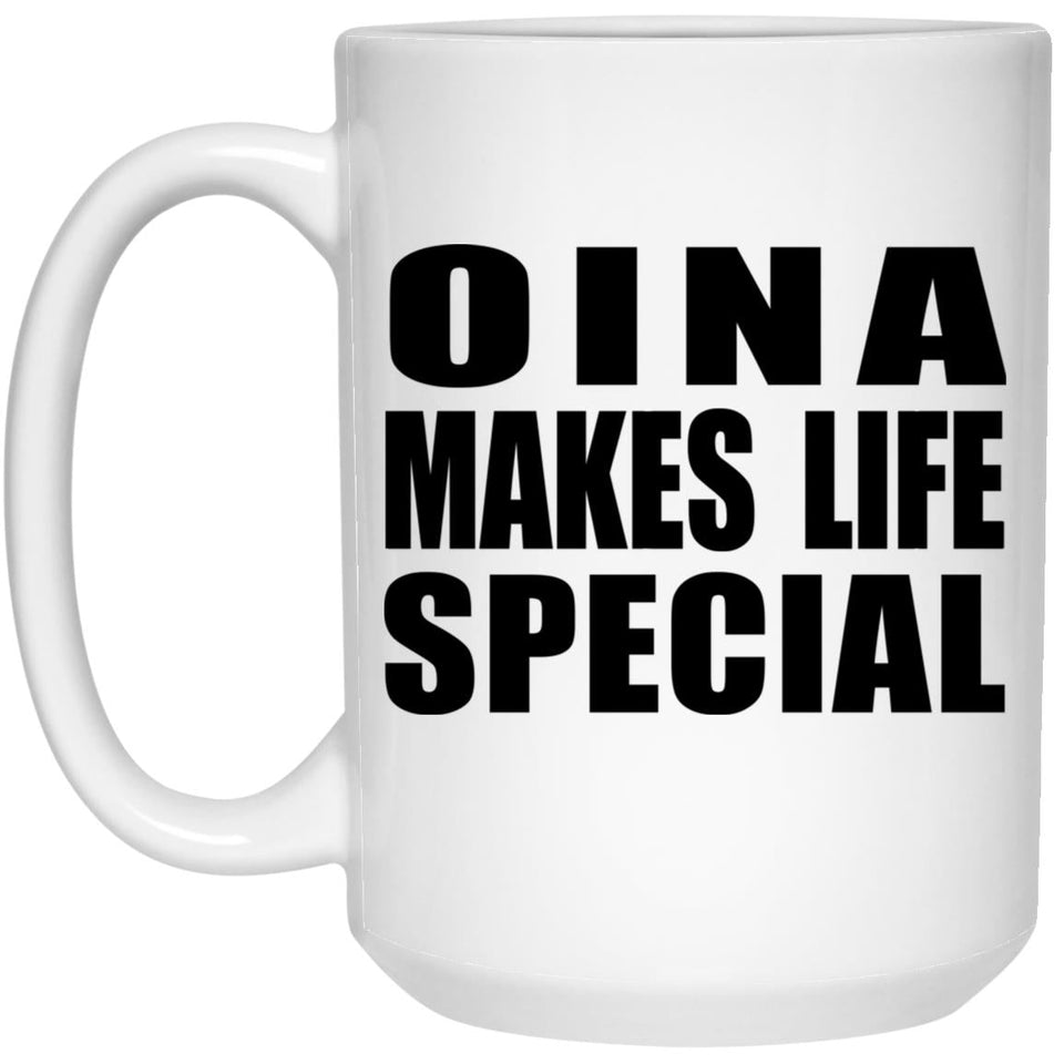 Oina Makes Life Special - 15oz Coffee Mug
