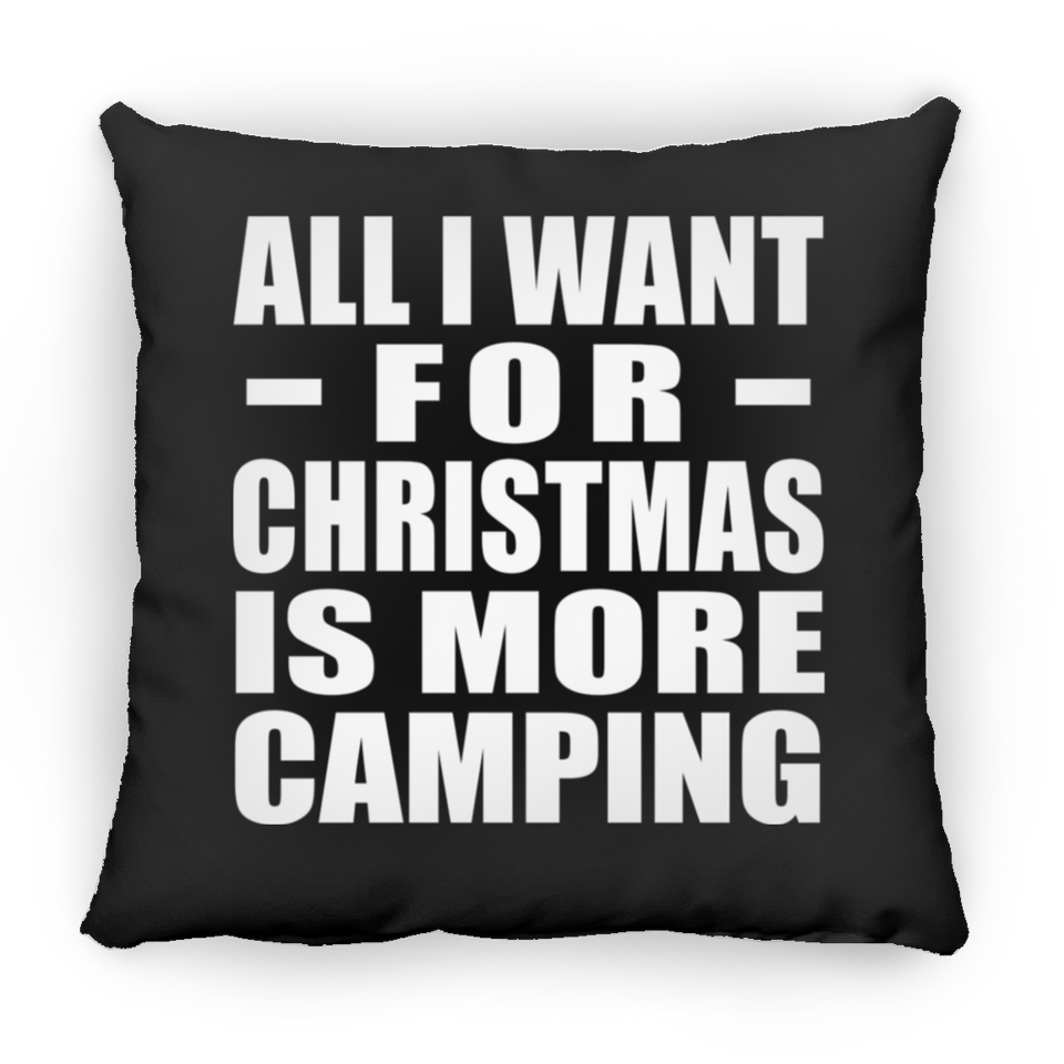 All I Want For Christmas Is More Camping - Throw Pillow Black
