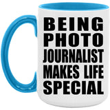 Being Photo Journalist Makes Life Special - 15oz Accent Mug Blue