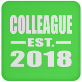 Colleague Est. 2018 - Drink Coaster