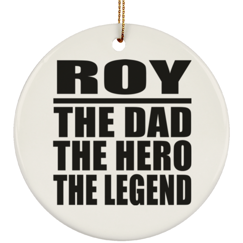 Roy The Dad The Hero The Legend - Circle Ornament