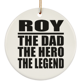 Roy The Dad The Hero The Legend - Circle Ornament