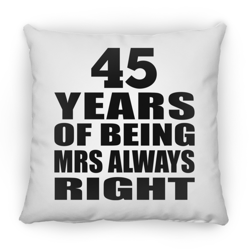 45th Anniversary 45 Years of Being Mrs Always Right - Throw Pillow