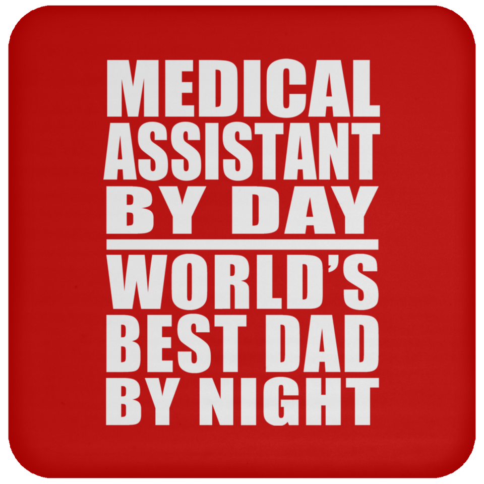 Medical Assistant By Day World's Best Dad By Night - Drink Coaster