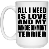 All I Need Is Love And My Dandie Dinmont Terrier - 15 Oz Coffee Mug